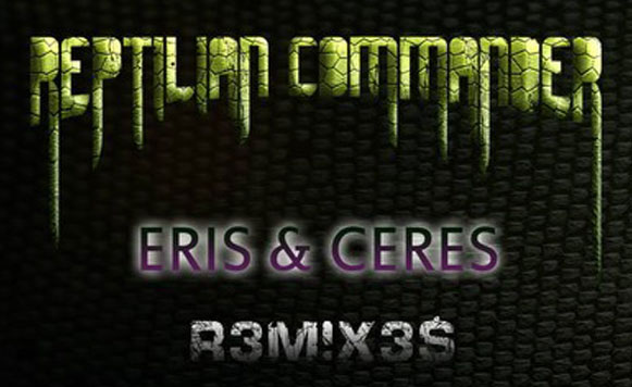 Reptilian-Commander-Eris-and-ceres-rmxs-ep