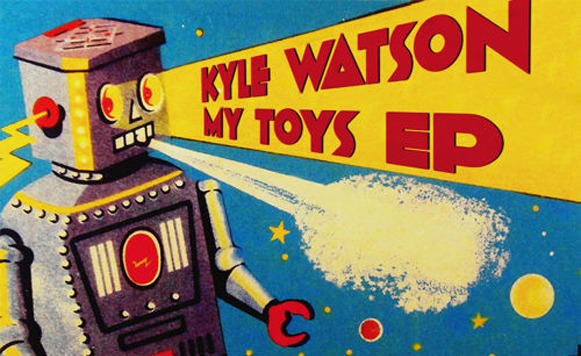 Kyle Watson-My Toys EP