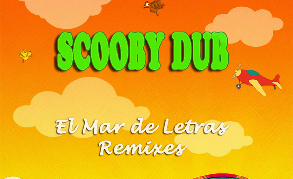 Scooby Dub y la 1-C-El Mar de Letras Rmxs (por Pablo Borchi – Exclusivos Cassette)