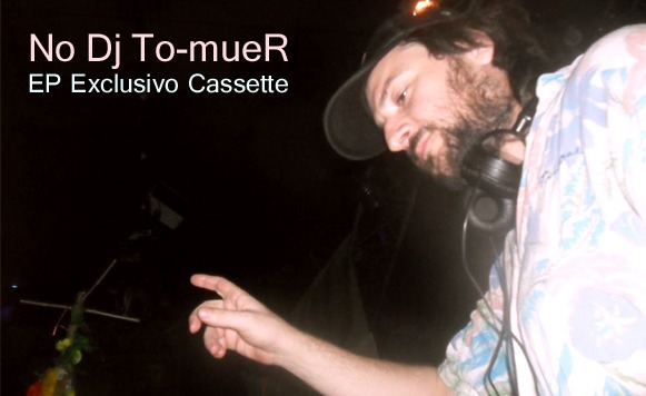 No Dj To-mueR – EP Exclusivo Cassette (Free dl!)