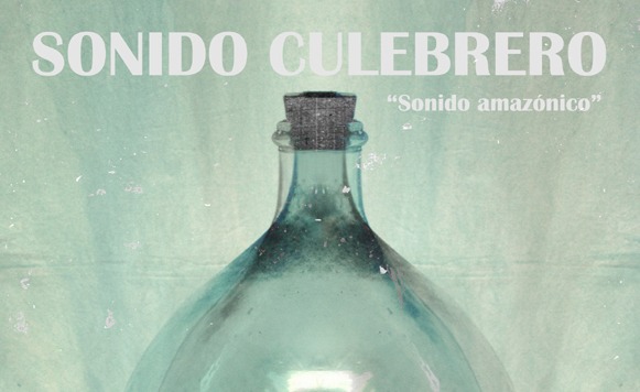 Sonido Culebrero-Sonido amazónico (por Pablo Borchi – Exclusivos Cassette)
