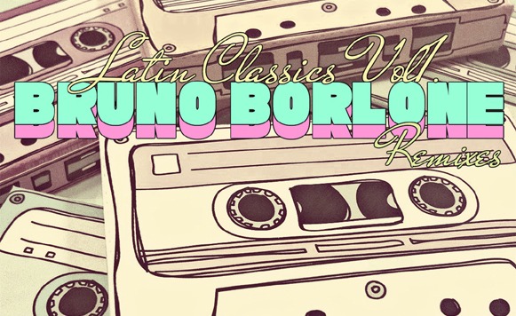 Bruno Borlone-Latin Classics Vol 1 Rmxs (por Pablo Borchi – Exclusivos Cassette)