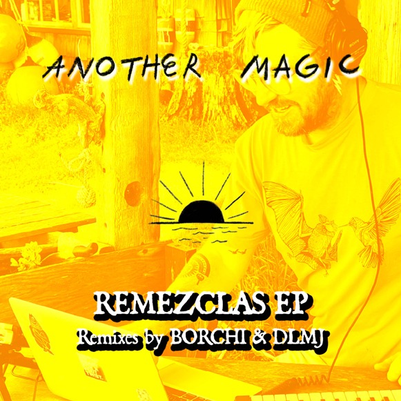 Another Magic-Remezclas EP (x Pablo Borchi – Exclusivos Cassette!)